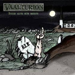 Vaalturion : Buried Alive with Maggots